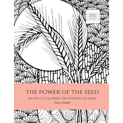 The Power of the Seed: An Adult Coloring Devotional Journal