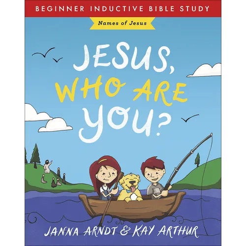Jesus, Who Are You?: Names of Jesus