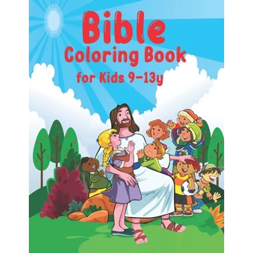 Bible Coloring Book for Kids: A Fun Way for Kids to Color through the Bible's stories for Kids Ages 9-13