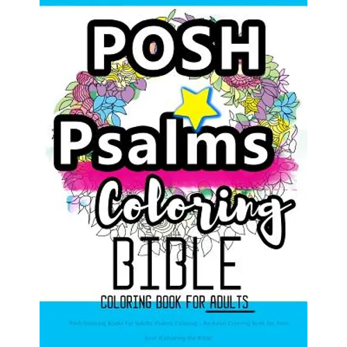 Posh Coloring Books For Adults: Psalms Coloring - An Adult Coloring Book for Your Soul (Colouring the Bible): Faith in Jesus - God is with You: Bible