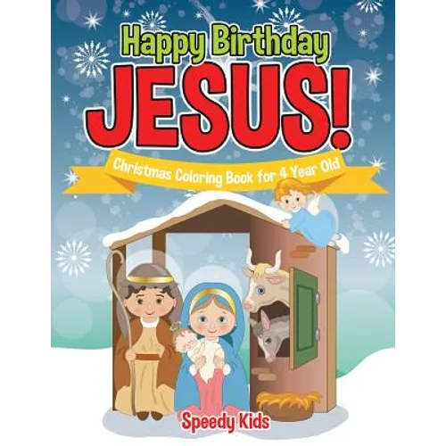 Happy Birthday Jesus! Christmas Coloring Book for 4 Year Old