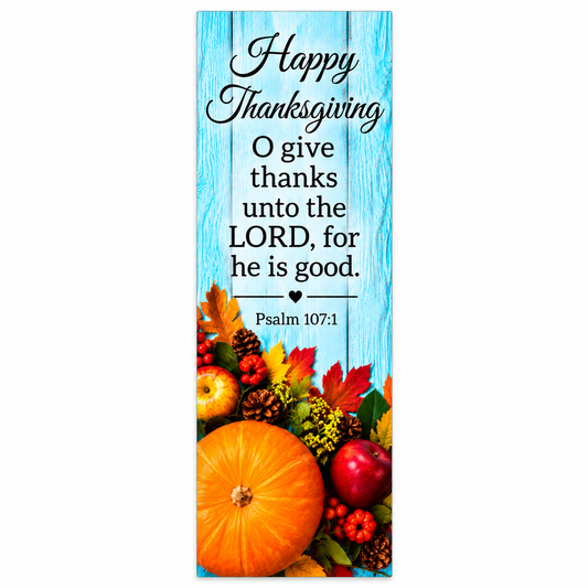 A vertical Thanksgiving banner with a light blue wood-plank background, black script and serif text reading 'Happy Thanksgiving O give thanks unto the LORD, for he is good. Psalm 107:1,' and an autumn harvest illustration with pumpkins, apples, leaves, and berries at the bottom.