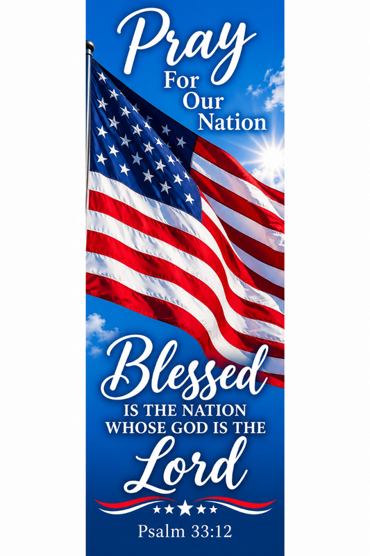 A vertical patriotic banner or sign featuring a waving American flag against a blue sky with clouds and a bright sunburst. Large white script text reads 'Pray For Our Nation' at the top and 'Blessed IS THE NATION WHOSE GOD IS THE Lord Psalm 33:12' at the bottom.
