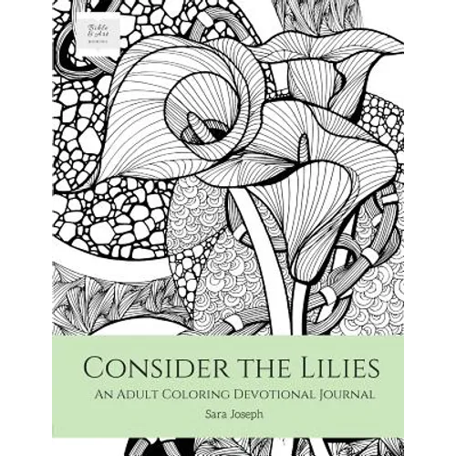 Consider the Lilies: An Adult Coloring Devotional Journal