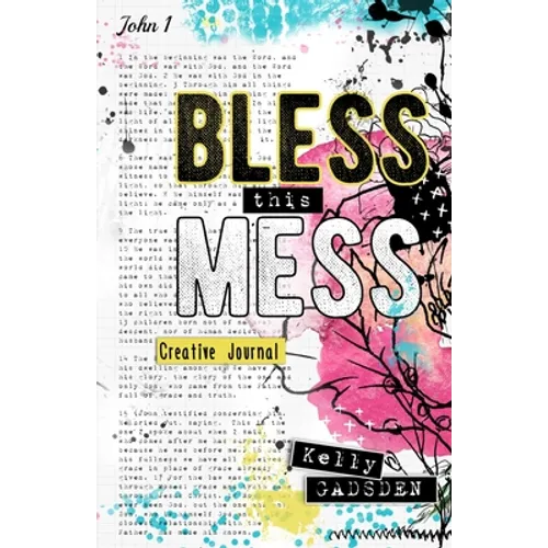 Bless This Mess - Creative Journal: Interactive Art Journal for Christians to be creative and crafty in your bible studies as you write, rip, paint, d
